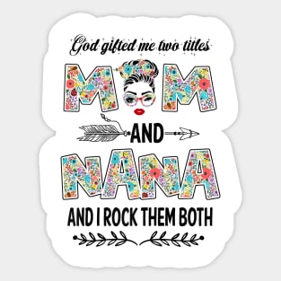 God Gifted Me Two Titles Mom And Nana Flower Gift Sticker